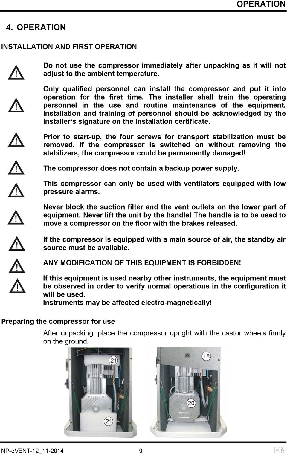 Installation and training of personnel should be acknowledged by the installer s signature on the installation certificate.