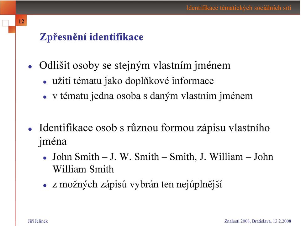 Identifikace osob s různou formou zápisu vlastního jména John Smith J. W.