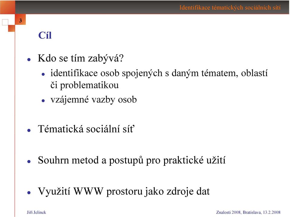 či problematikou vzájemné vazby osob Tématická