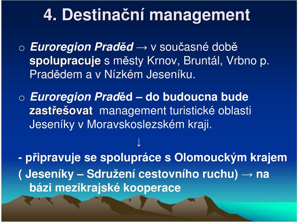 Eurregin Praděd d buducna bude zastřešvat management turistické blasti Jeseníky v