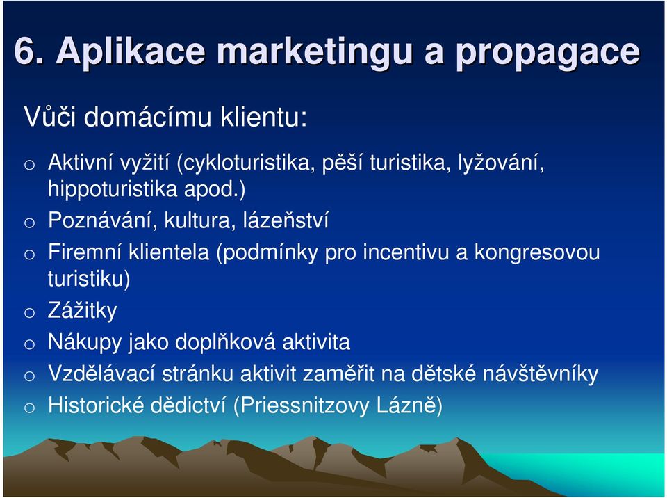 ) Pznávání, kultura, lázeňství Firemní klientela (pdmínky pr incentivu a kngresvu