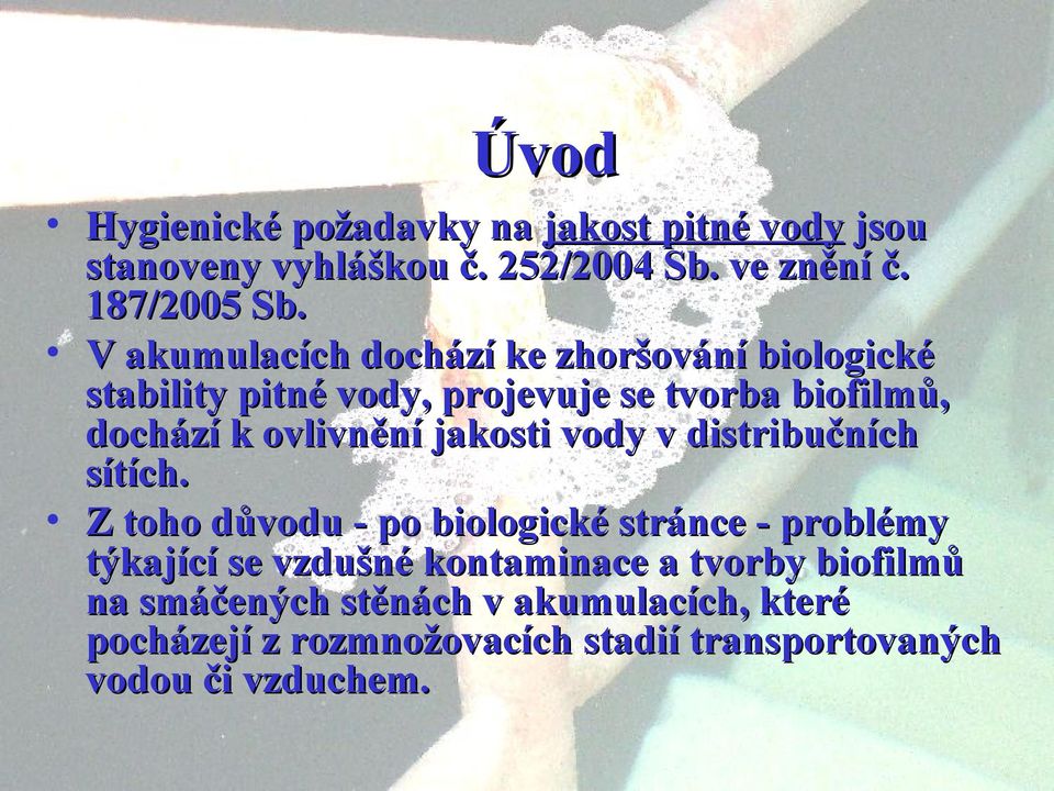 jakosti vody v distribučních sítích.