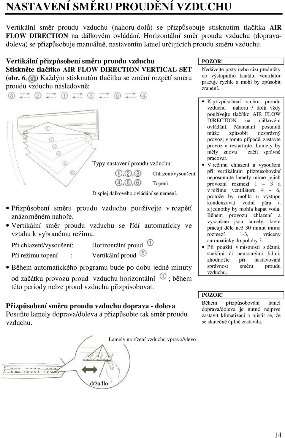 Vertikální přizpůsobení směru proudu vzduchu Stiskněte tlačítko AIR FLOW DIRECTION VERTICAL SET (obr.