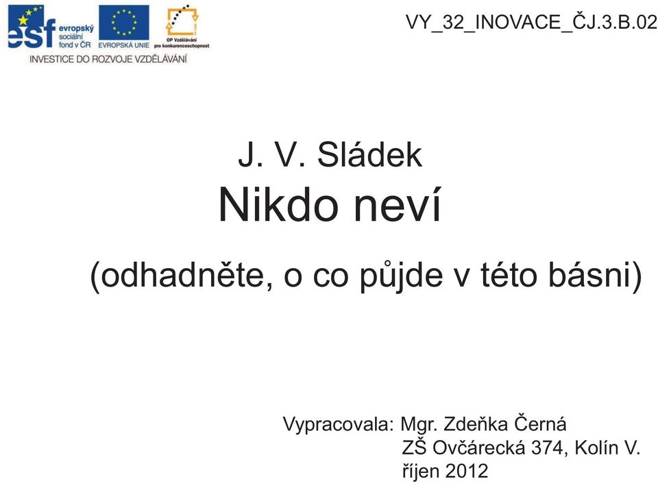 půjde v této básni) Vypracovala: Mgr.