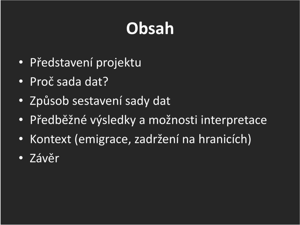 Předběžné výsledky a možnosti
