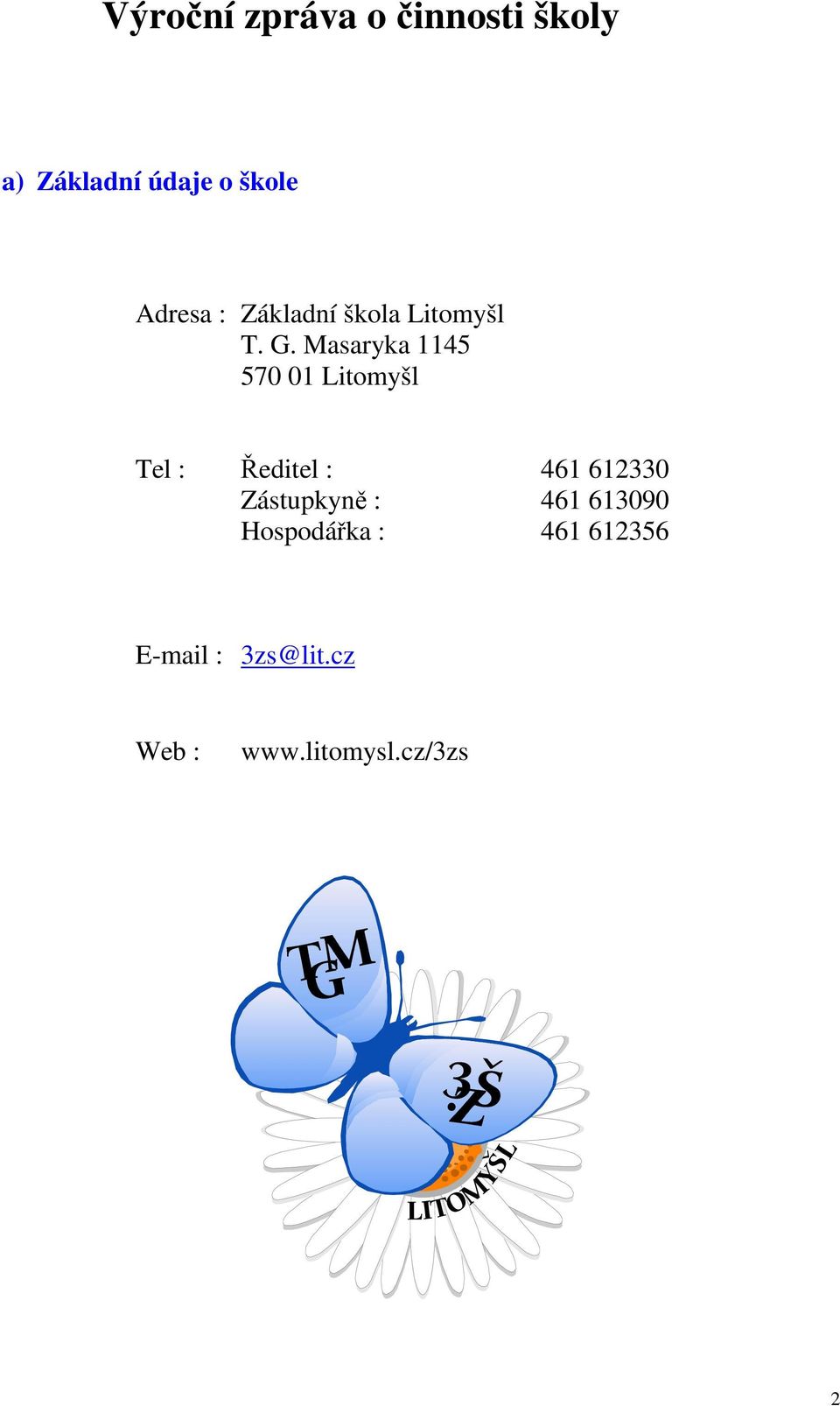 Masaryka 1145 570 01 Litomyšl Tel : Ředitel : 461 612330