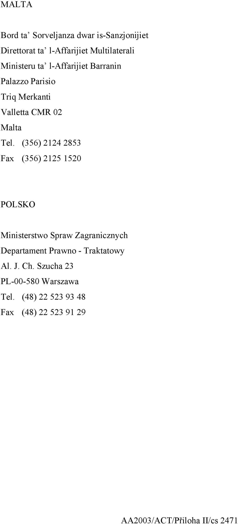 (356) 2124 2853 Fax (356) 2125 1520 POLSKO Ministerstwo Spraw Zagranicznych Departament Prawno -
