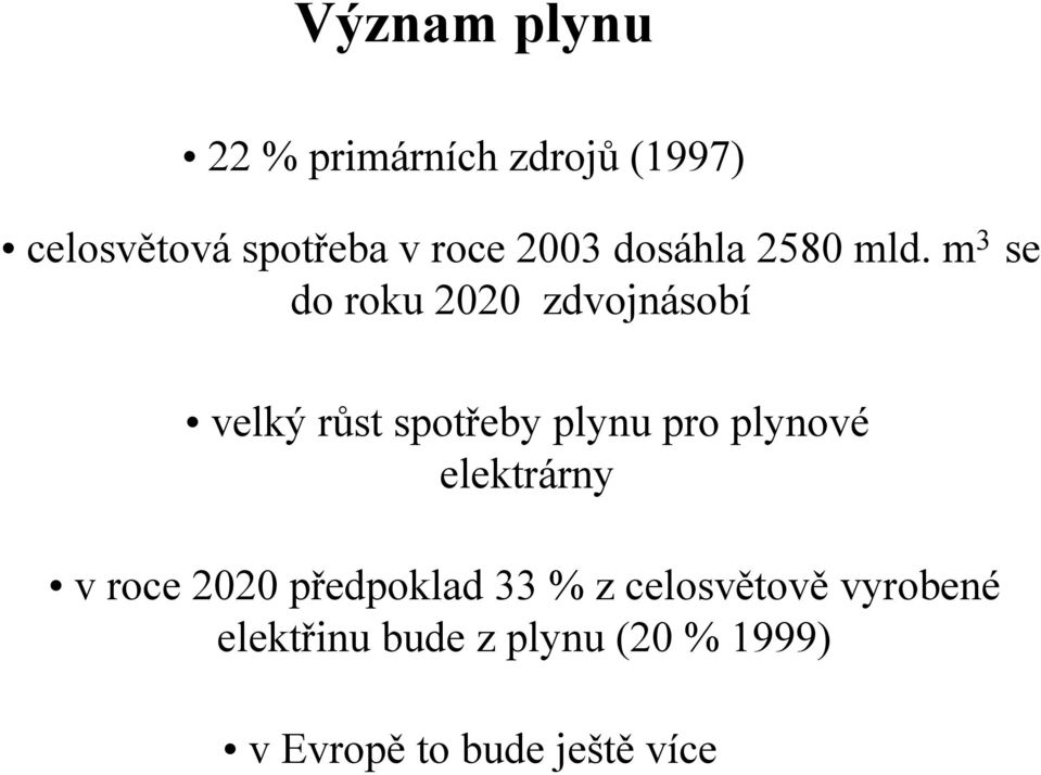 m 3 se do roku 2020 zdvojnásobí velký růst spotřeby plynu pro plynové