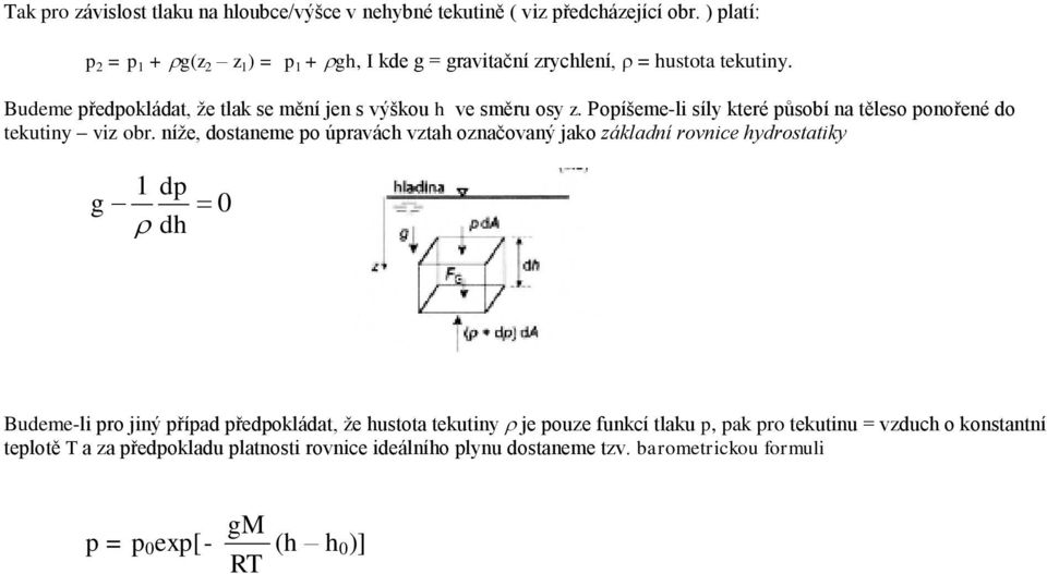 Popíšeme-li síly které působí na těleso ponořené do tekutiny viz obr.