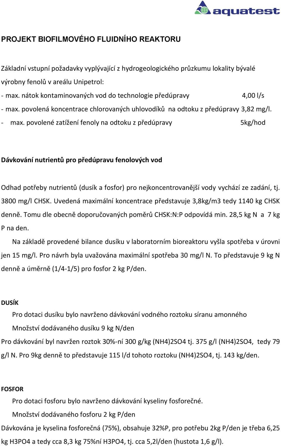 povolená koncentrace chlorovaných uhlovodíků na odtoku z předúpravy 3,82 mg/l. - max.