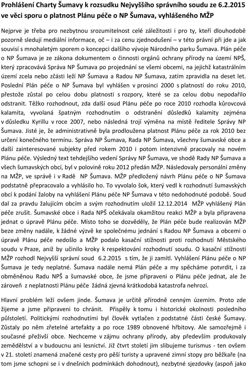 i za cenu zjednodušení v této právní při jde a jak souvisí s mnohaletým sporem o koncepci dalšího vývoje Národního parku Šumava.