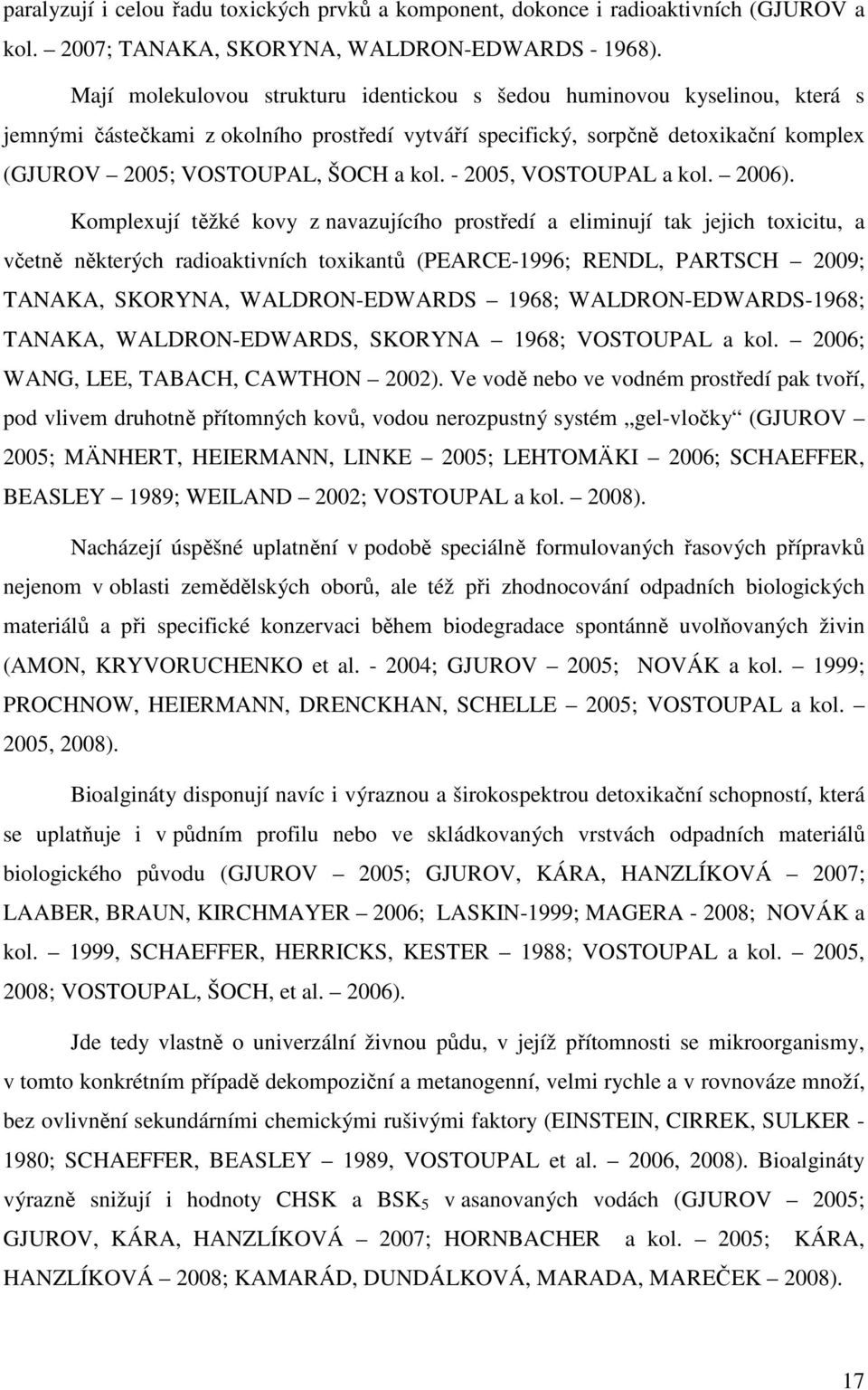 - 2005, VOSTOUPAL a kol. 2006).