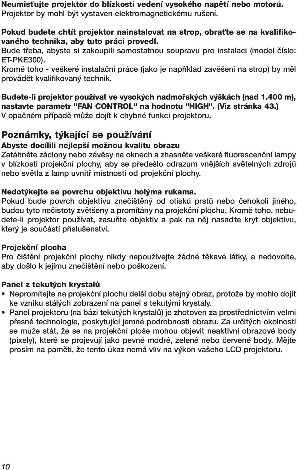 Bude tfieba, abyste si zakoupili samostatnou soupravu pro instalaci (model ãíslo: ET-PKE300).