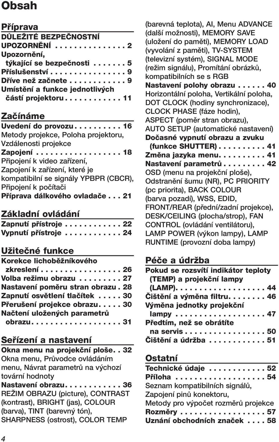 ................. 18 Pfiipojení k video zafiízení, Zapojení k zafiízení, které je kompatibilní se signály YPBPR (CBCR), Pfiipojení k poãítaãi Pfiíprava dálkového ovladaãe.