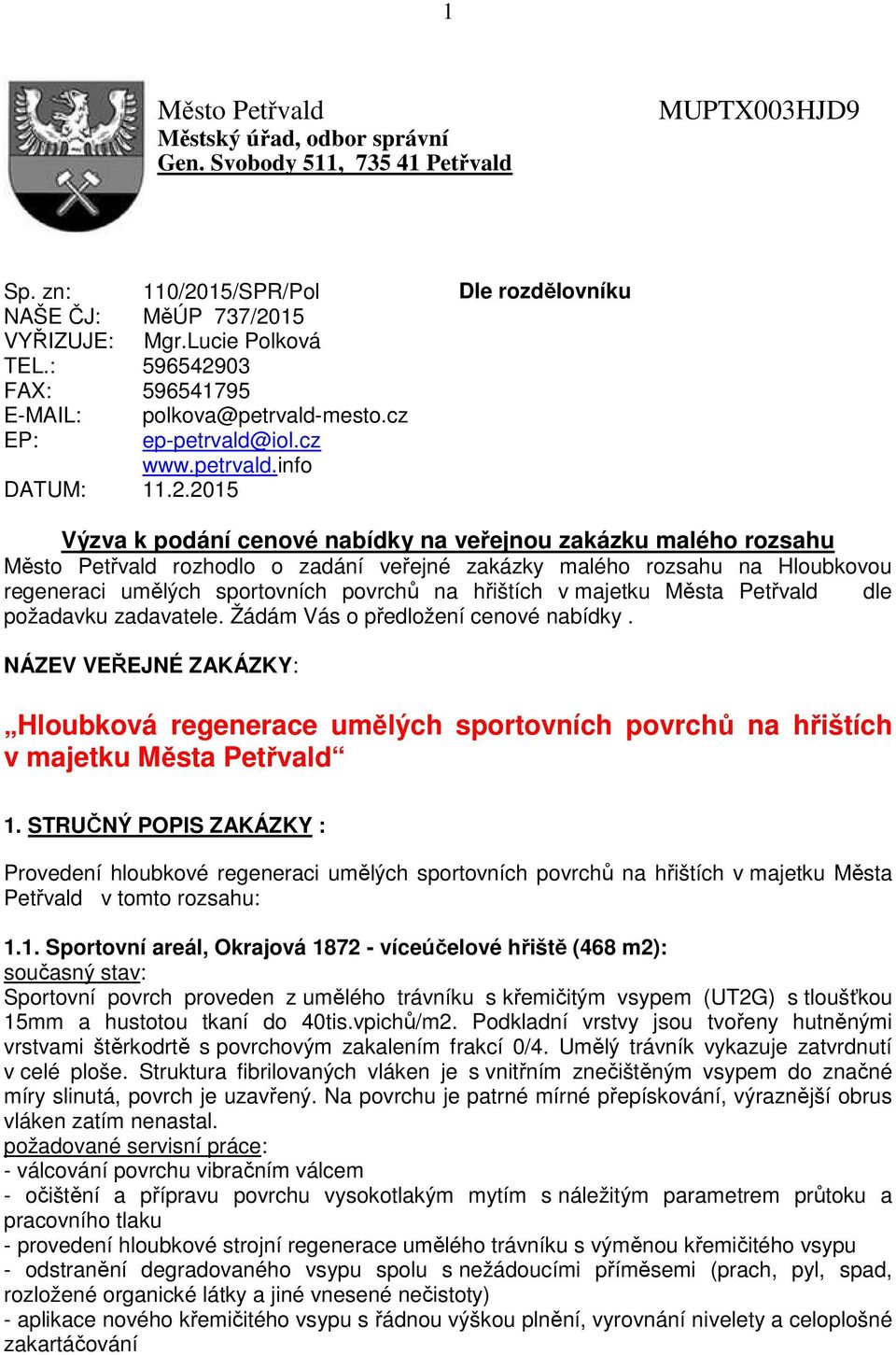 03 FAX: 596541795 E-MAIL: polkova@petrvald-mesto.cz EP: ep-petrvald@iol.cz www.petrvald.info DATUM: 11.2.