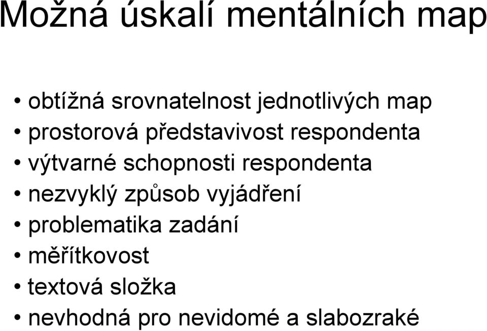 výtvarné schopnosti respondenta nezvyklý způsob vyjádření