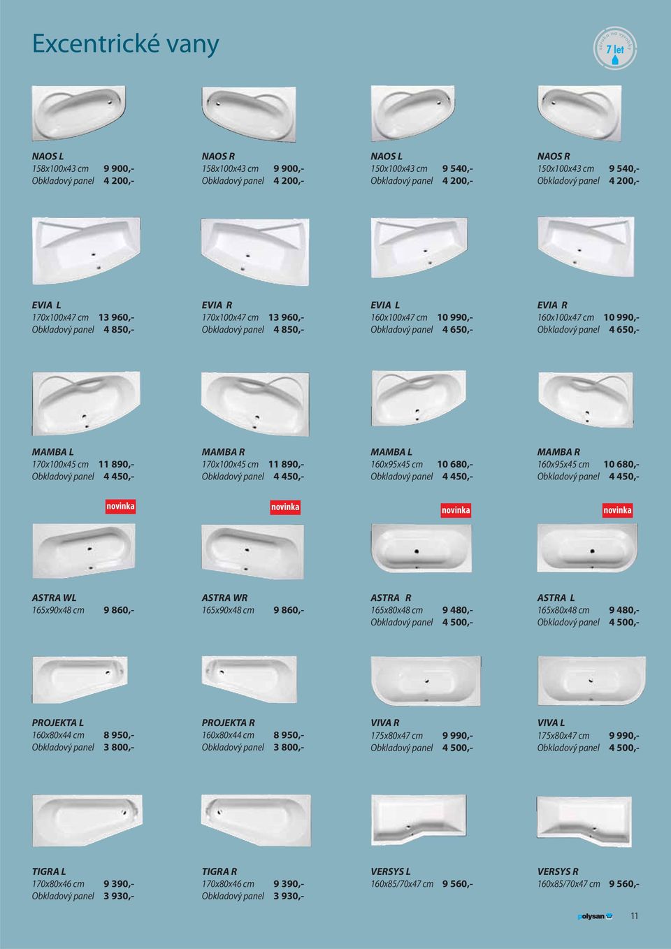 160x100x47 cm 10 990,- Obkladový panel 4 650,- MAMBA L 170x100x45 cm 11 890,- Obkladový panel 4 450,- MAMBA R 170x100x45 cm 11 890,- Obkladový panel 4 450,- MAMBA L 160x95x45 cm 10 680,- Obkladový