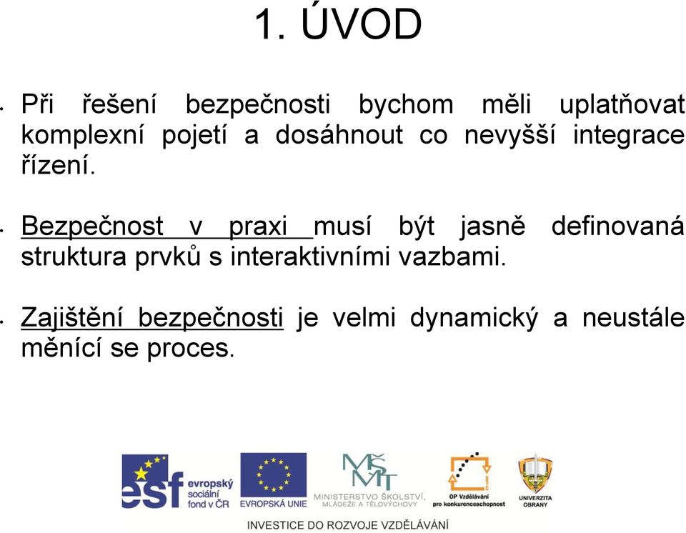 Bezpečnost v praxi musí být jasně definovaná struktura prvků s