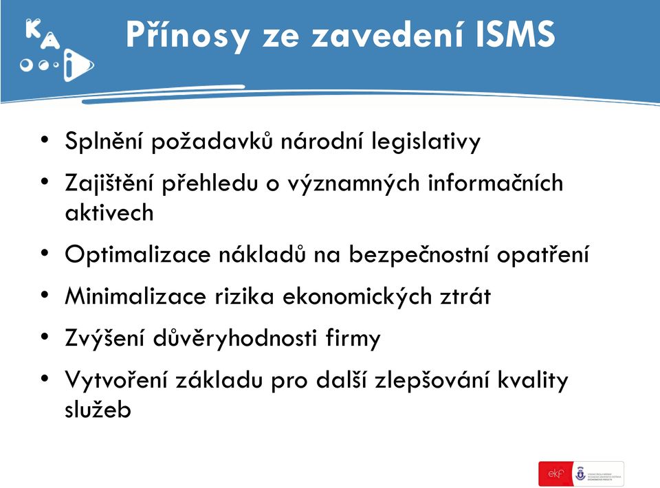 nákladů na bezpečnostní opatření Minimalizace rizika ekonomických