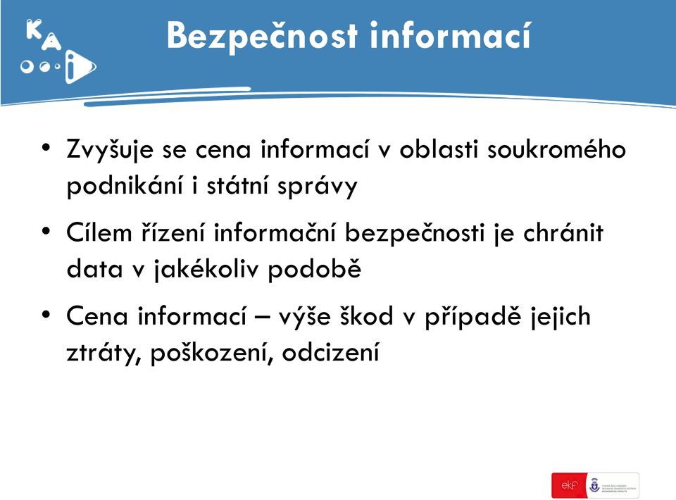 informační bezpečnosti je chránit data v jakékoliv podobě