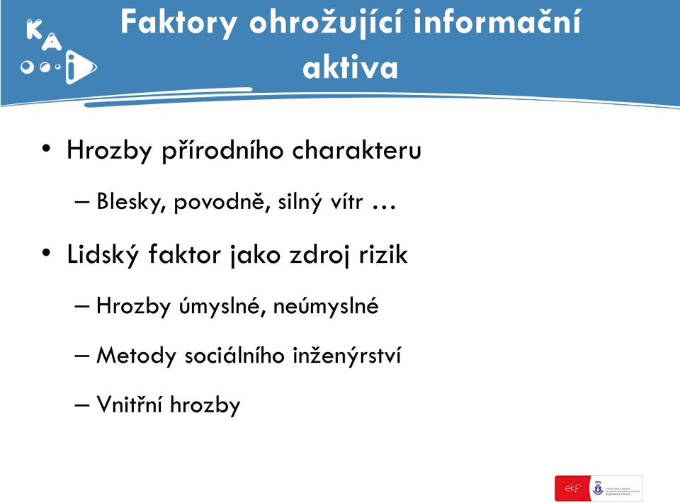 vítr Lidský faktor jako zdroj rizik Hrozby