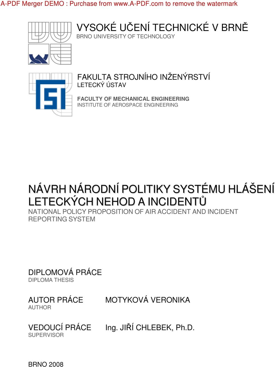 ÚSTAV FACULTY OF MECHANICAL ENGINEERING INSTITUTE OF AEROSPACE ENGINEERING NÁVRH NÁRODNÍ POLITIKY SYSTÉMU HLÁŠENÍ LETECKÝCH
