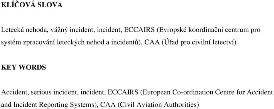 letectví) KEY WORDS Accident, serious incident, incident, ECCAIRS (European