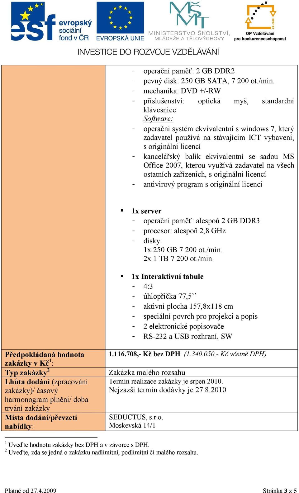 disky: 1x 250 GB 7 200 ot./min.