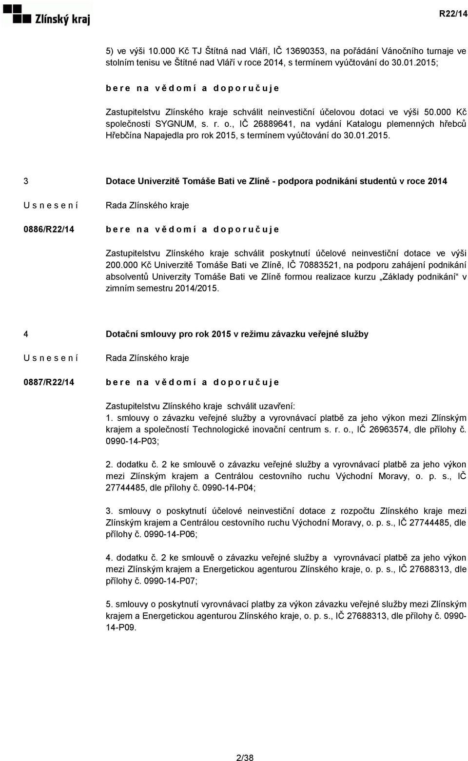 , IČ 26889641, na vydání Katalogu plemenných hřebců Hřebčína Napajedla pro rok 2015,