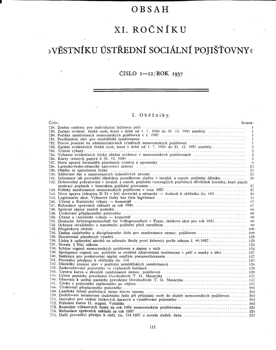 Právni poucení na administrativních vymérech nemocenskych pojisíoven 1 733. Zaslání evideninich stítkü osob, které v dobé od 1.7. I92(i do 31. 12. 1931 zemfely 2 734. Ücetní vykazy 2 735.