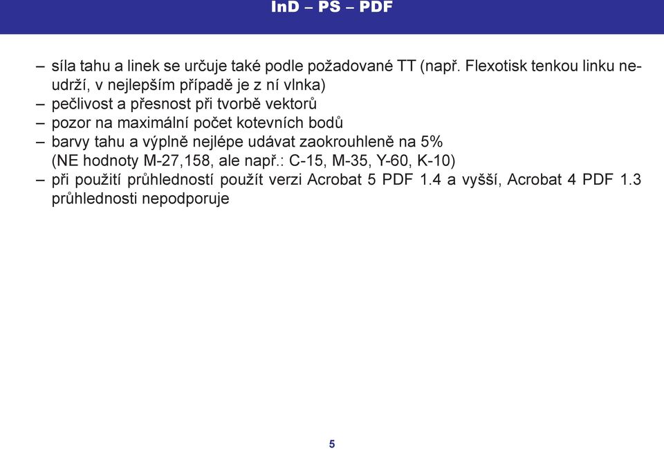 pozor na maximální počet kotevních bodů barvy tahu a výplně nejlépe udávat zaokrouhleně na 5% (NE hodnoty