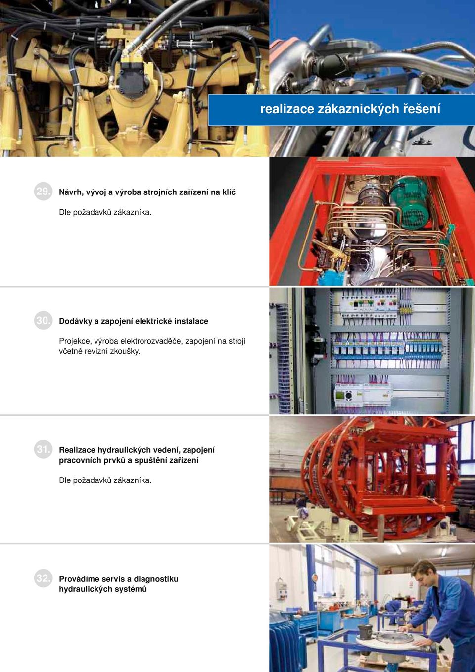 Dodávky a zapojení elektrické instalace Projekce, výroba elektrorozvaděče, zapojení na stroji