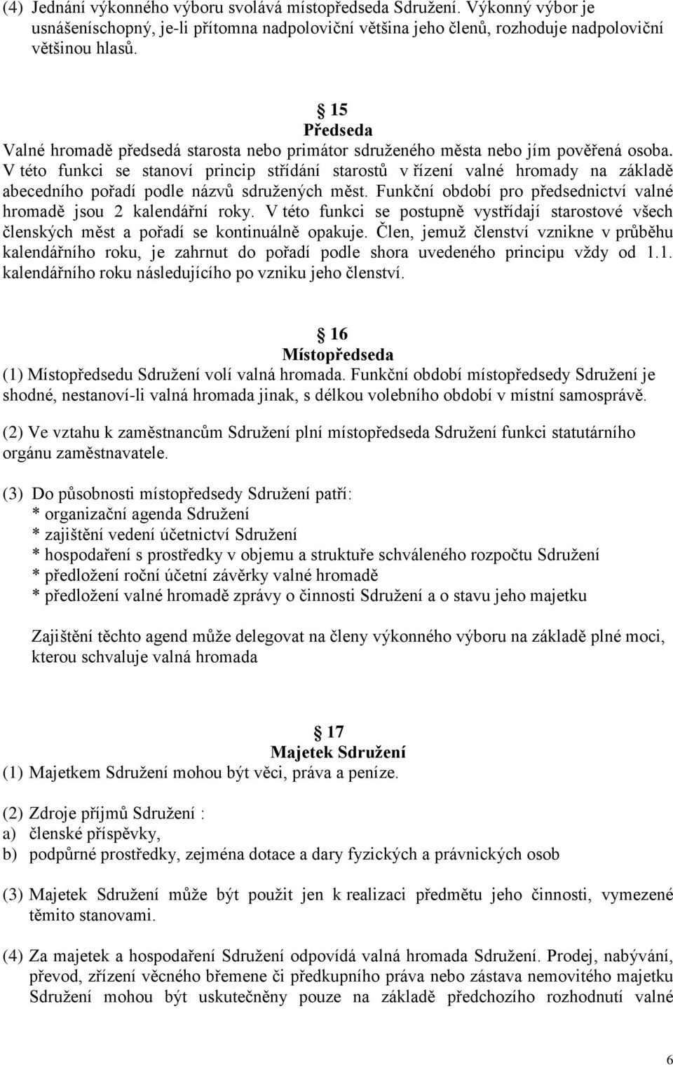 V této funkci se stanoví princip střídání starostů v řízení valné hromady na základě abecedního pořadí podle názvů sdružených měst.