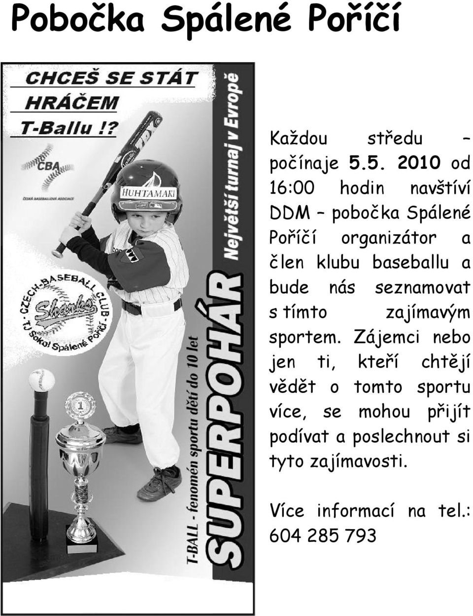 baseballu a bude nás seznamovat s tímto zajímavým sportem.