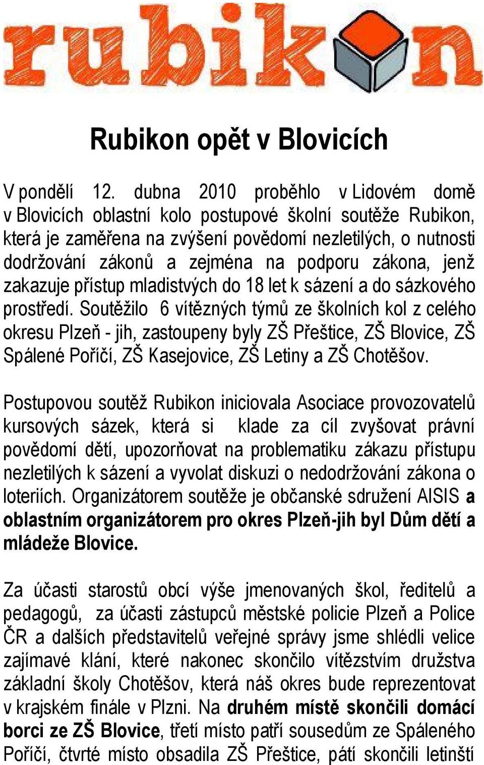 zákona, jenž zakazuje přístup mladistvých do 18 let k sázení a do sázkového prostředí.