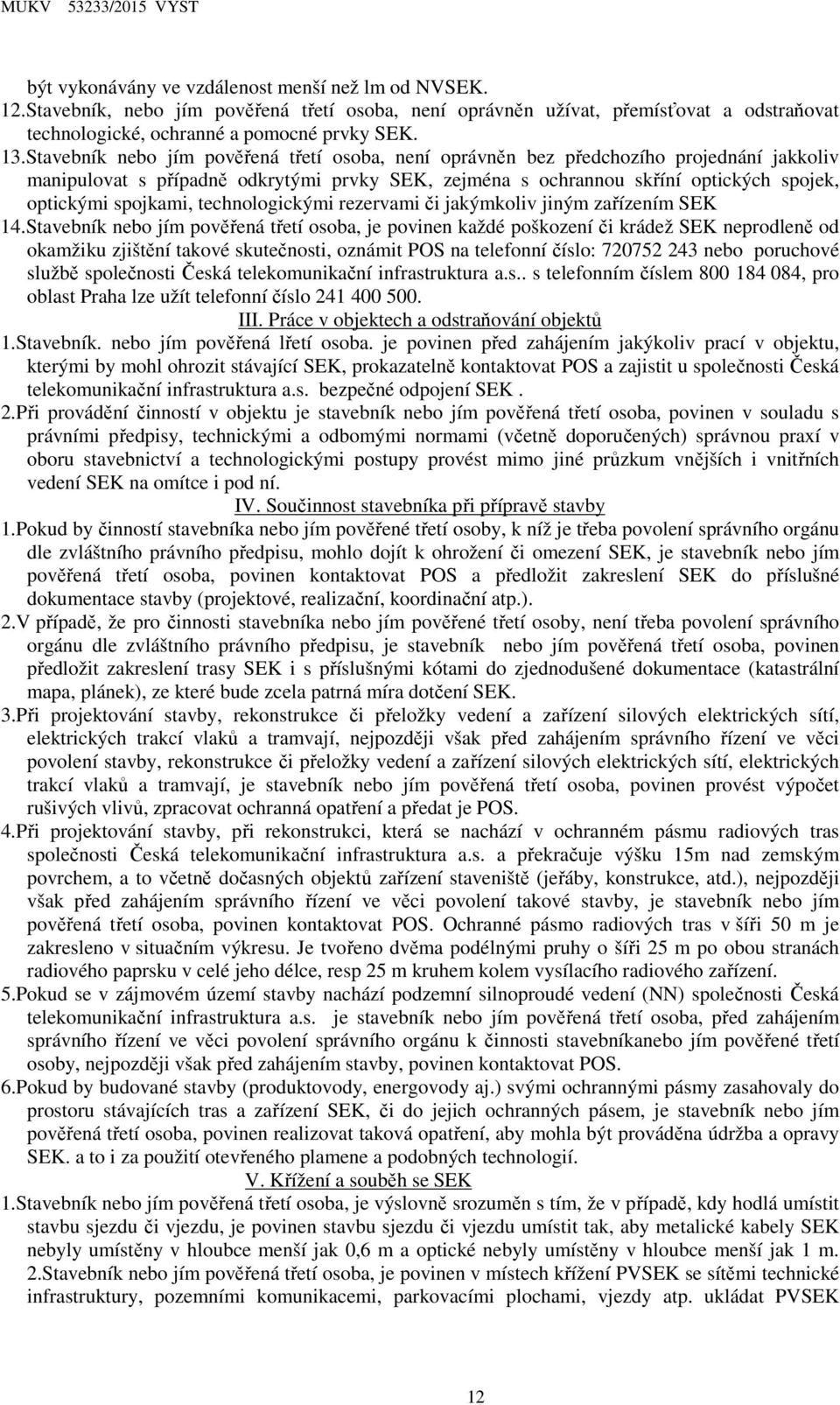 technologickými rezervami či jakýmkoliv jiným zařízením SEK 14.