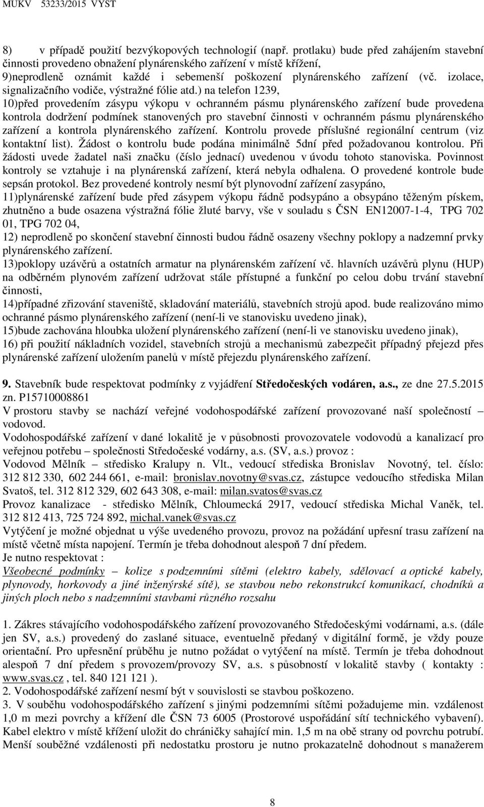 izolace, signalizačního vodiče, výstražné fólie atd.