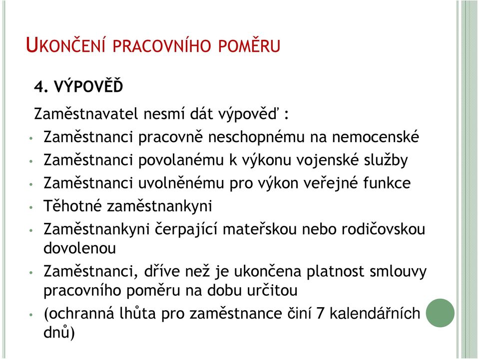 zaměstnankyni Zaměstnankyni čerpající mateřskou nebo rodičovskou dovolenou Zaměstnanci, dříve než je