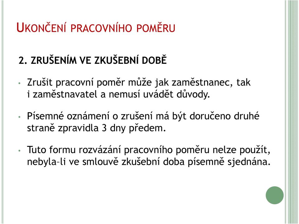 Písemné oznámení o zrušení má být doručeno druhé straně zpravidla 3 dny