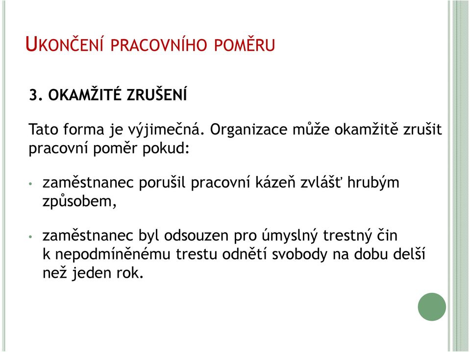 porušil pracovní kázeň zvlášť hrubým způsobem, zaměstnanec byl