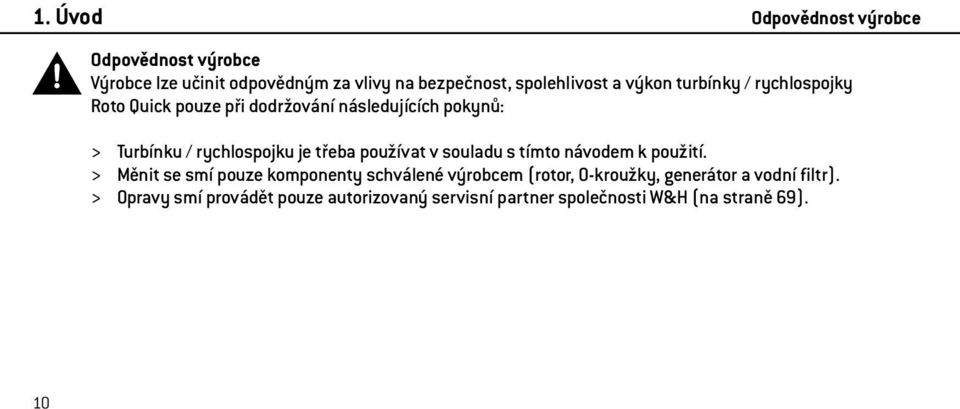 třeba používat v souladu s tímto návodem k použití.