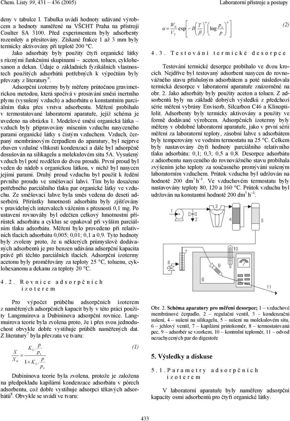 Údaje o základích fyzikálích vlastostech oužitých adsorbátů otřebých k výočtům byly řevzaty z literatury 9.