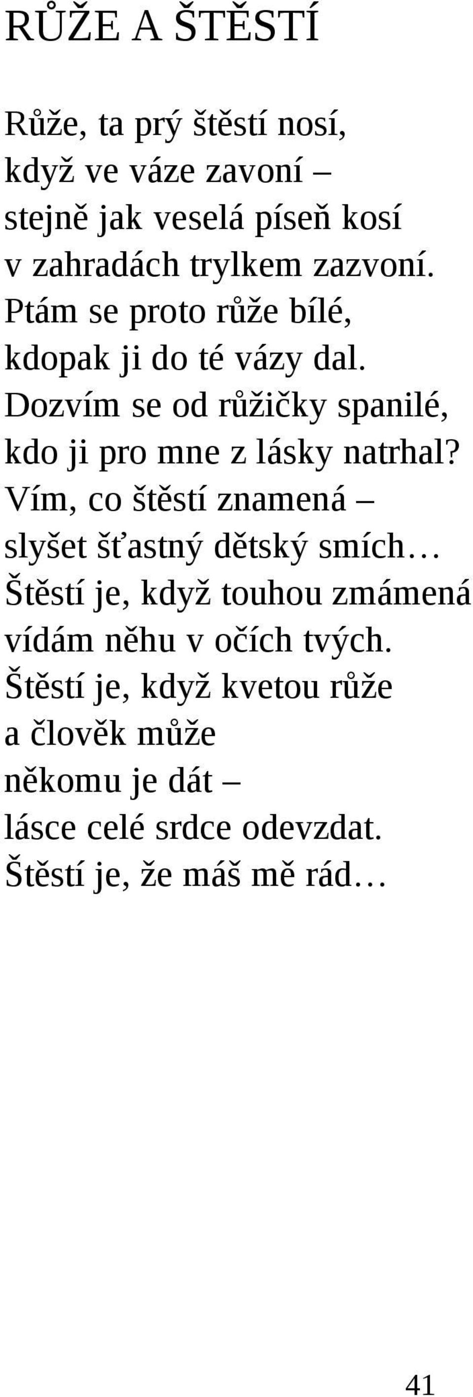Dozvím se od růžičky spanilé, kdo ji pro mne z lásky natrhal?