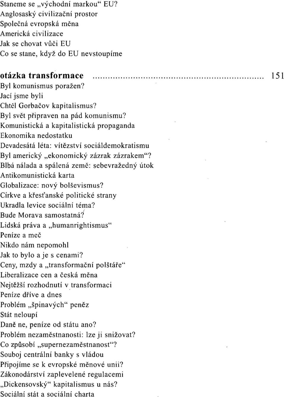 Jací jsme byli Chtěl Gorbačov kapitalismus? Byl svět připraven na pád komunismu?