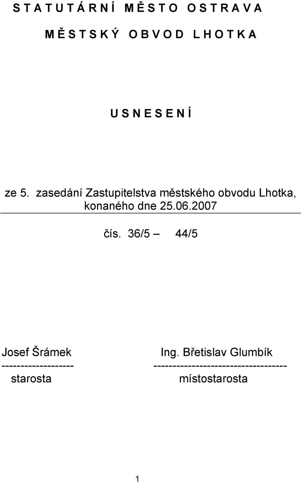 zasedání Zastupitelstva městskéh bvdu Lhtka, knanéh dne 25.06.2007 čís.