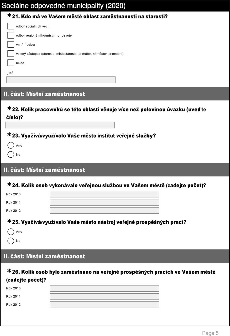 Kolik pracovníků se této oblasti věnuje více než polovinou úvazku (uveďte číslo)? 23. Využívá/využívalo Vaše město institut veřejné služby? 24.