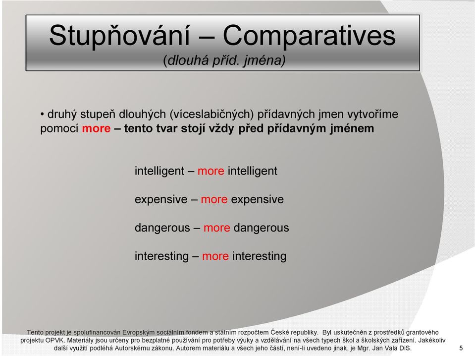 intelligent expensive more expensive dangerous more dangerous interesting more interesting projektu OPVK.