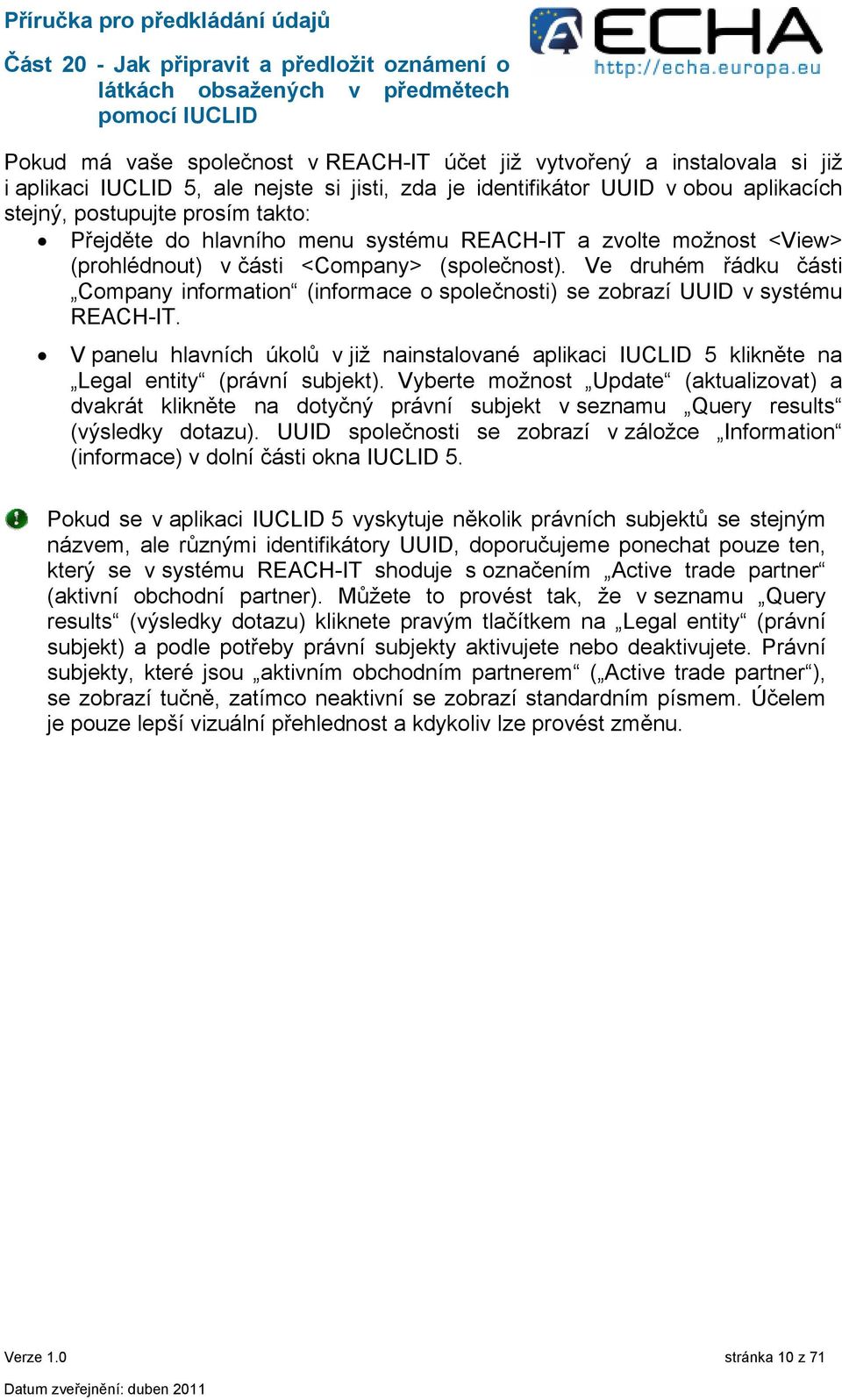 Ve druhém řádku části Company information (informace o společnosti) se zobrazí UUID v systému REACH-IT.