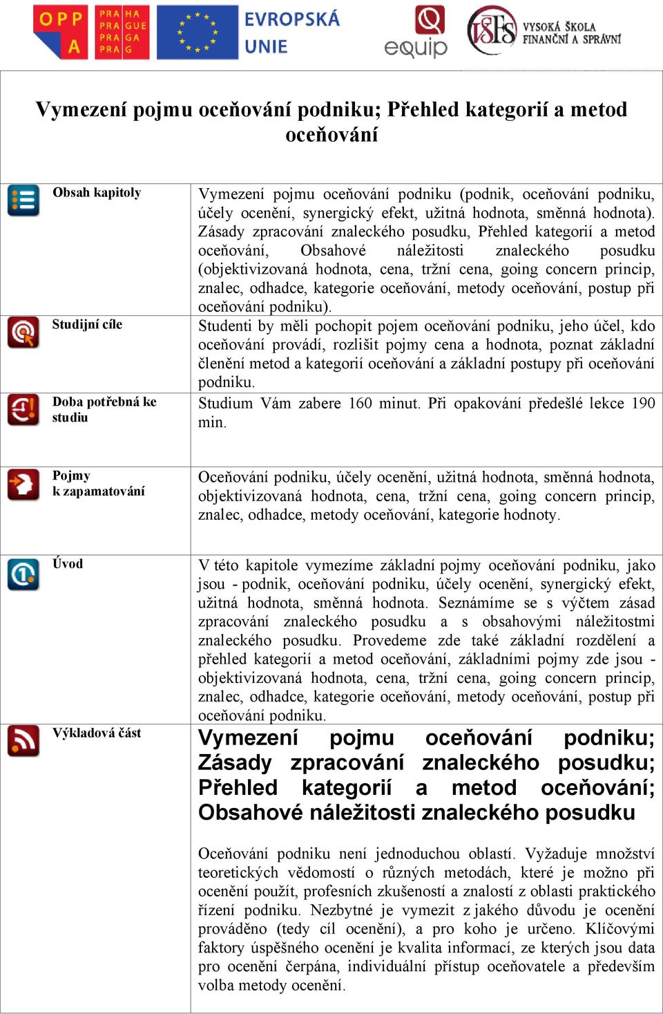 Zásady zpracvání znaleckéh psudku, Přehled kategrií a metd ceňvání, Obsahvé náležitsti znaleckéh psudku (bjektivizvaná hdnta, cena, tržní cena, ging cncern princip, znalec, dhadce, kategrie ceňvání,