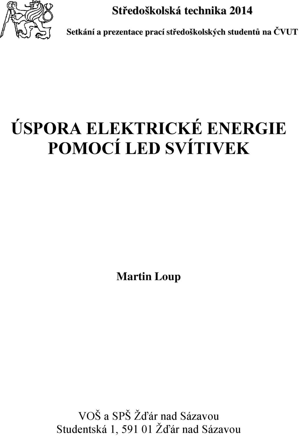 ELEKTRICKÉ ENERGIE POMOCÍ LED SVÍTIVEK Martin Loup